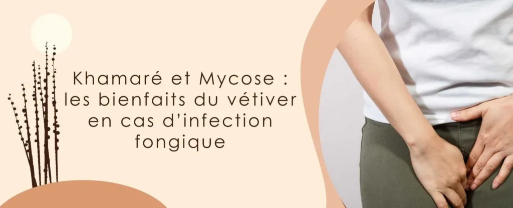 Khamaré et mycose : les bienfaits de la racine de vétiver en cas d’infection fongique